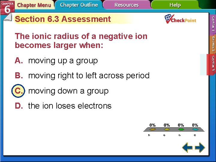 Section 6. 3 Assessment The ionic radius of a negative ion becomes larger when: