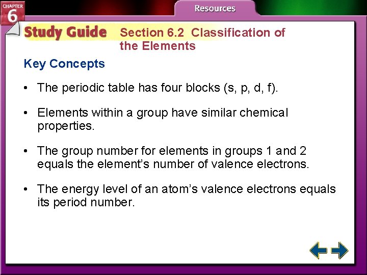 Section 6. 2 Classification of the Elements Key Concepts • The periodic table has