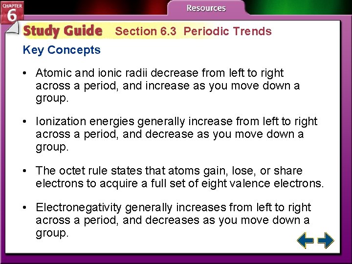 Section 6. 3 Periodic Trends Key Concepts • Atomic and ionic radii decrease from