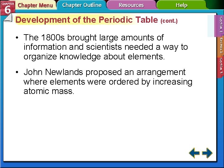 Development of the Periodic Table (cont. ) • The 1800 s brought large amounts