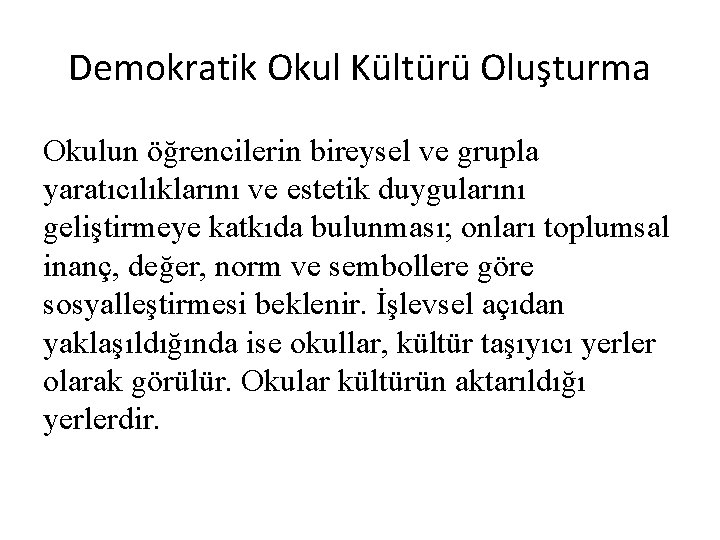 Demokratik Okul Kültürü Oluşturma Okulun öğrencilerin bireysel ve grupla yaratıcılıklarını ve estetik duygularını geliştirmeye