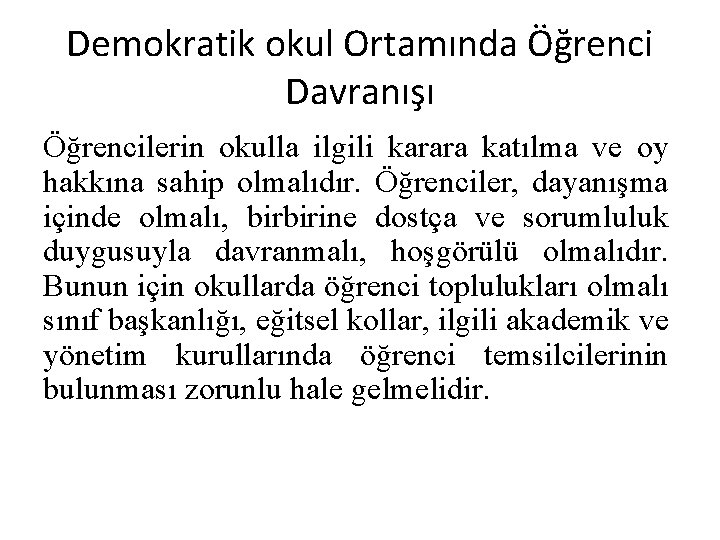 Demokratik okul Ortamında Öğrenci Davranışı Öğrencilerin okulla ilgili karara katılma ve oy hakkına sahip