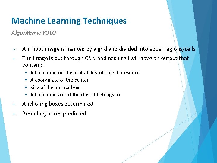 Machine Learning Techniques Algorithms: YOLO ▶ ▶ An input image is marked by a