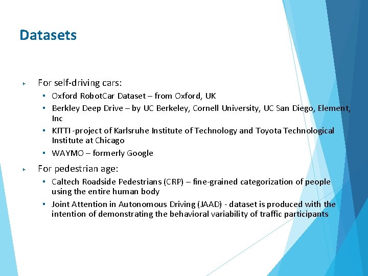 Datasets ▶ For self-driving cars: ▪ Oxford Robot. Car Dataset – from Oxford, UK
