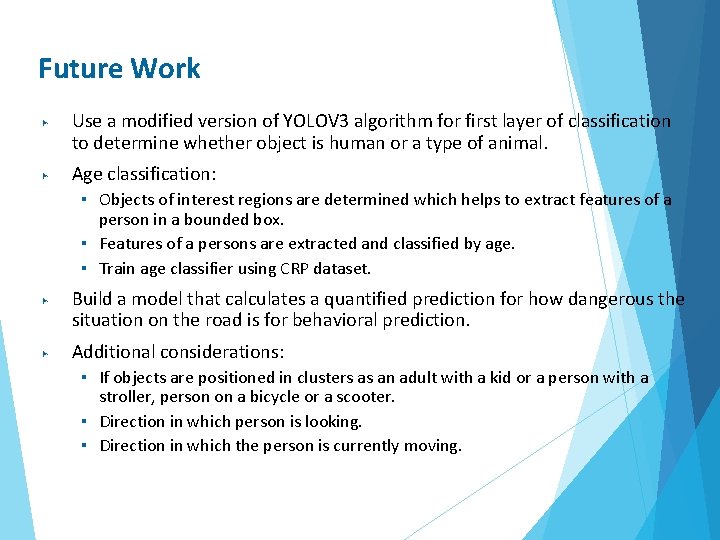 Future Work ▶ ▶ Use a modified version of YOLOV 3 algorithm for first