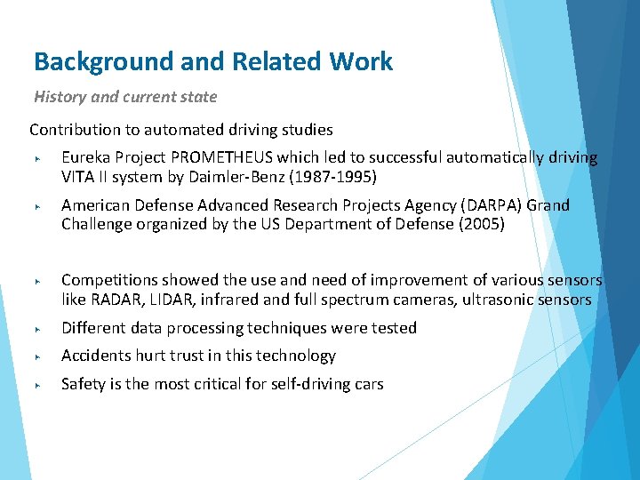 Background and Related Work History and current state Contribution to automated driving studies ▶