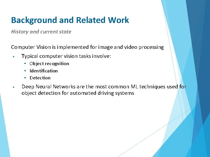 Background and Related Work History and current state Computer Vision is implemented for image