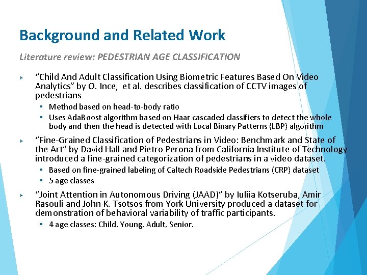 Background and Related Work Literature review: PEDESTRIAN AGE CLASSIFICATION ▶ “Child And Adult Classification
