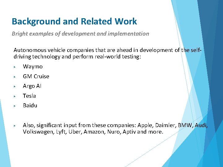 Background and Related Work Bright examples of development and implementation Autonomous vehicle companies that
