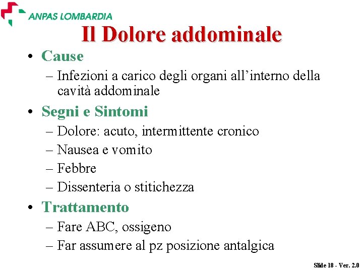 Il Dolore addominale • Cause – Infezioni a carico degli organi all’interno della cavità