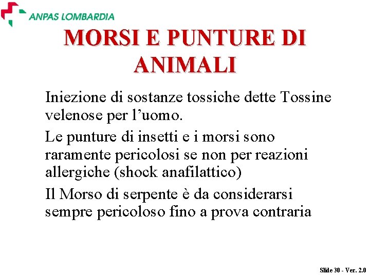 MORSI E PUNTURE DI ANIMALI Iniezione di sostanze tossiche dette Tossine velenose per l’uomo.