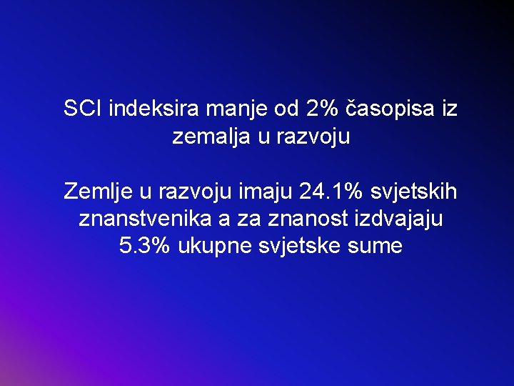 SCI indeksira manje od 2% časopisa iz zemalja u razvoju Zemlje u razvoju imaju