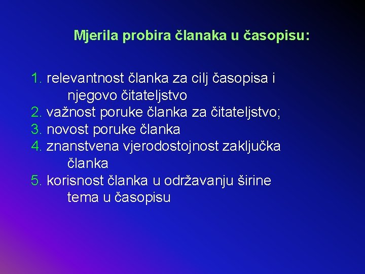 Mjerila probira članaka u časopisu: 1. relevantnost članka za cilj časopisa i njegovo čitateljstvo