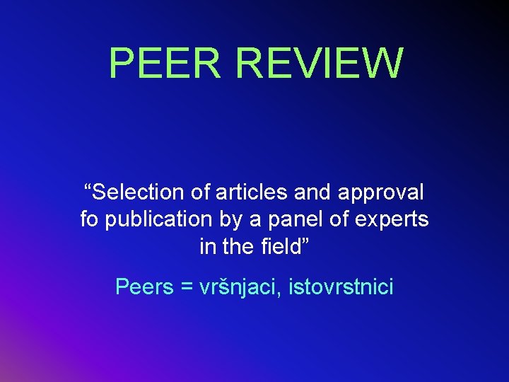 PEER REVIEW “Selection of articles and approval fo publication by a panel of experts
