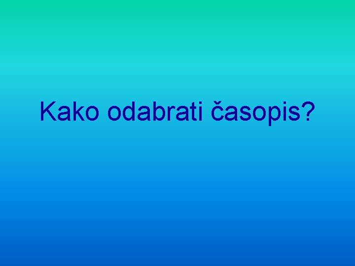 Kako odabrati časopis? 