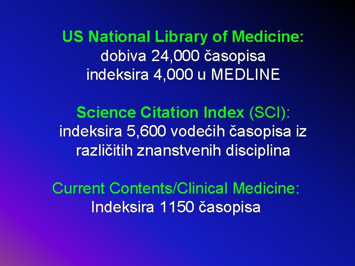 US National Library of Medicine: dobiva 24, 000 časopisa indeksira 4, 000 u MEDLINE