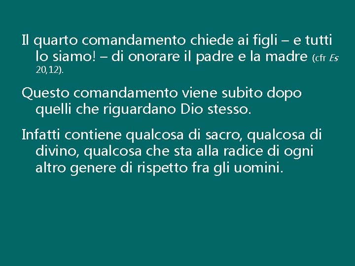 Il quarto comandamento chiede ai figli – e tutti lo siamo! – di onorare