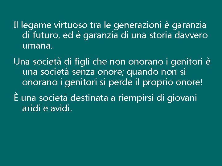 Il legame virtuoso tra le generazioni è garanzia di futuro, ed è garanzia di