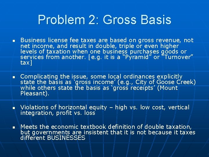 Problem 2: Gross Basis n n Business license fee taxes are based on gross
