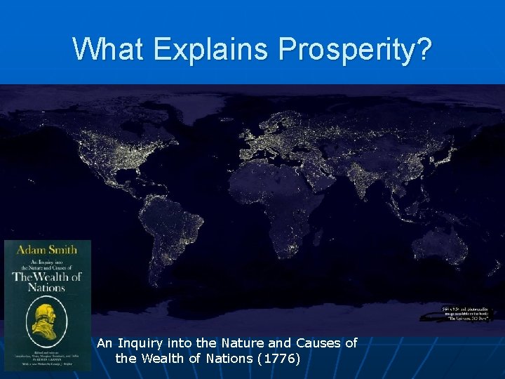 What Explains Prosperity? An Inquiry into the Nature and Causes of the Wealth of