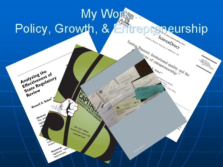 My Work… Policy, Growth, & Entrepreneurship 