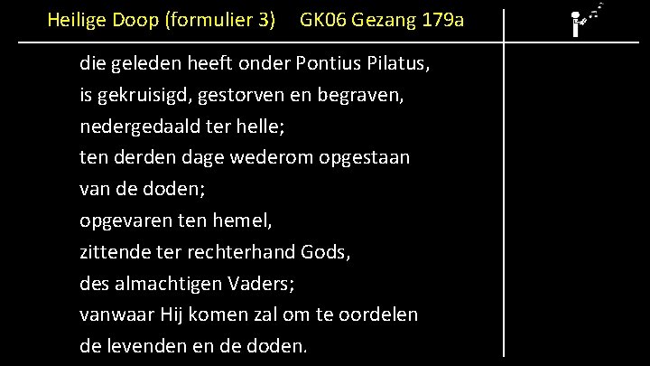 Heilige Doop (formulier 3) GK 06 Gezang 179 a die geleden heeft onder Pontius