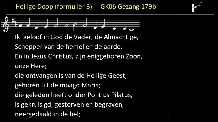 Heilige Doop (formulier 3) GK 06 Gezang 179 b Ik geloof in God de