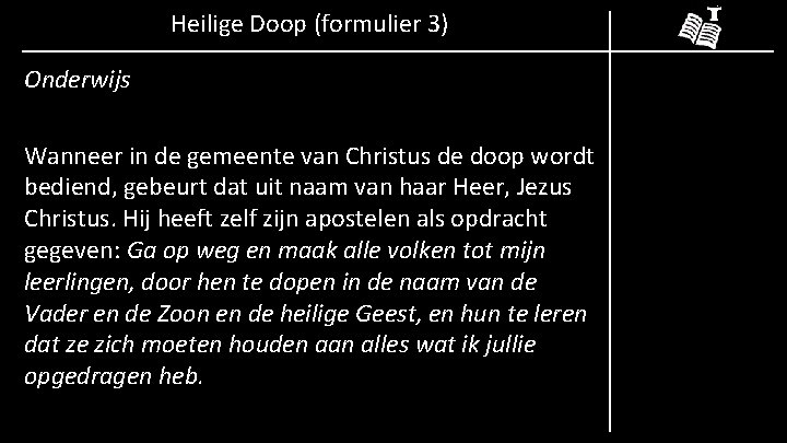 Heilige Doop (formulier 3) Onderwijs Wanneer in de gemeente van Christus de doop wordt