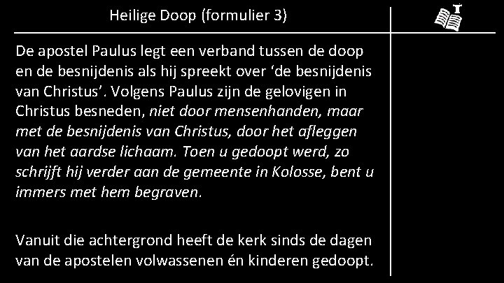 Heilige Doop (formulier 3) De apostel Paulus legt een verband tussen de doop en