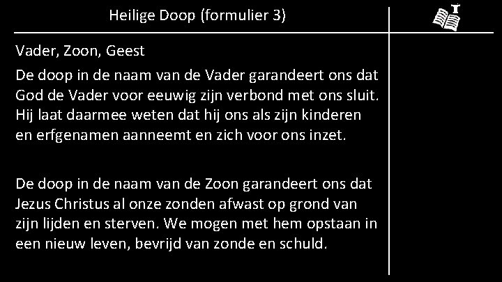 Heilige Doop (formulier 3) Vader, Zoon, Geest De doop in de naam van de