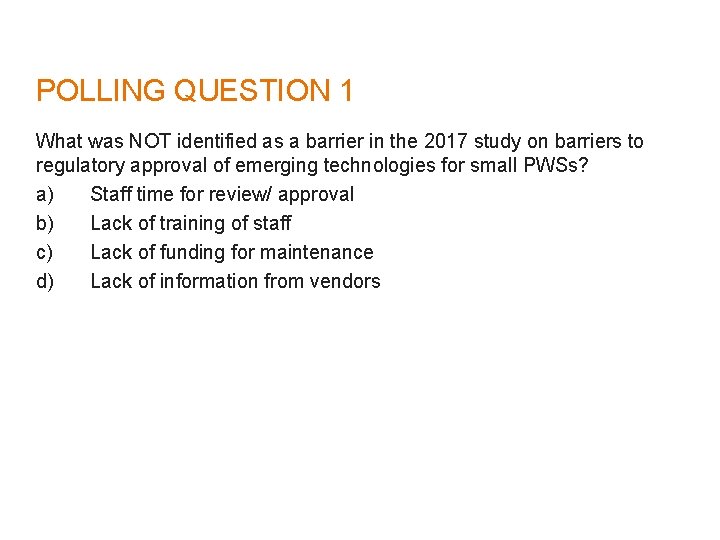 POLLING QUESTION 1 What was NOT identified as a barrier in the 2017 study