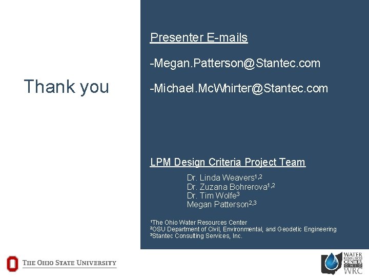 Presenter E-mails -Megan. Patterson@Stantec. com Thank you -Michael. Mc. Whirter@Stantec. com LPM Design Criteria