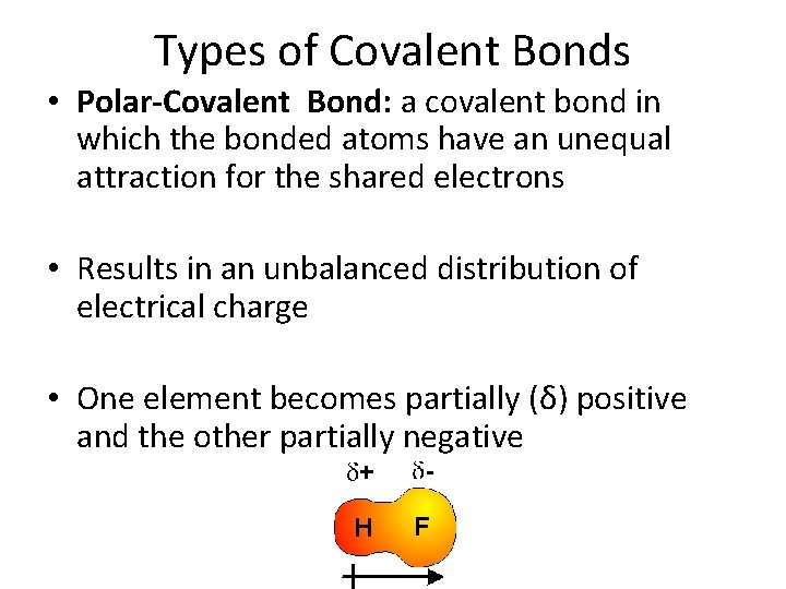 Types of Covalent Bonds • Polar-Covalent Bond: a covalent bond in which the bonded