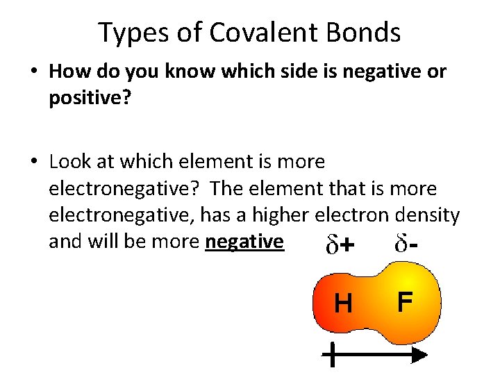 Types of Covalent Bonds • How do you know which side is negative or