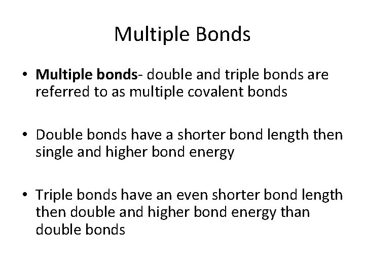 Multiple Bonds • Multiple bonds- double and triple bonds are referred to as multiple