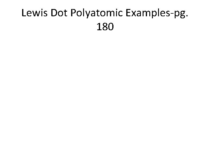 Lewis Dot Polyatomic Examples-pg. 180 