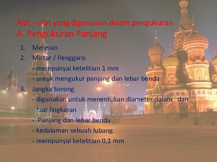Alat – alat yang digunakan dalam pengukuran A. Pengukuran Panjang 1. Meteran 2. Mistar