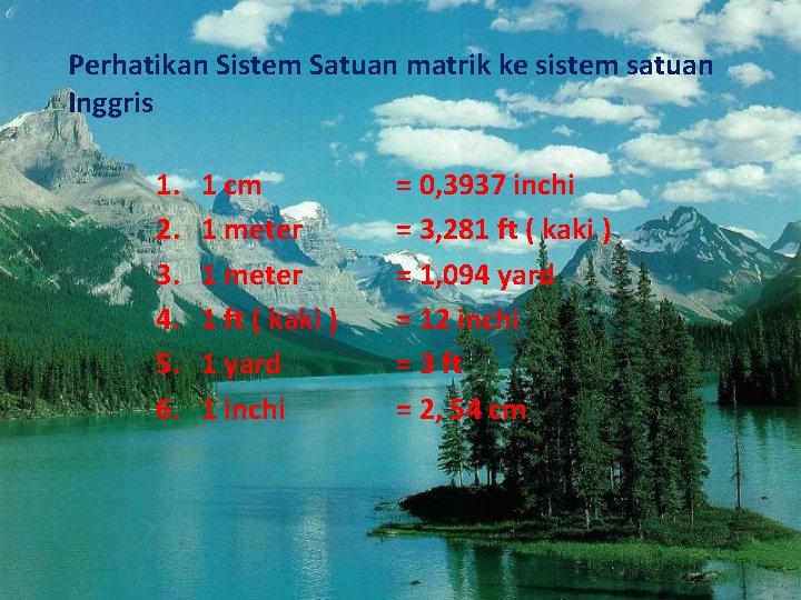 Perhatikan Sistem Satuan matrik ke sistem satuan Inggris 1. 2. 3. 4. 5. 6.