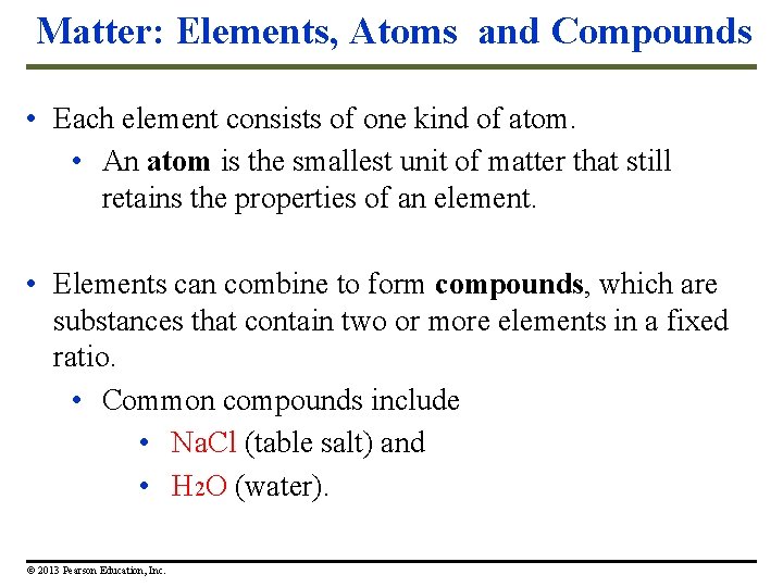 Matter: Elements, Atoms and Compounds • Each element consists of one kind of atom.