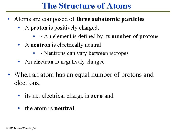 The Structure of Atoms • Atoms are composed of three subatomic particles • A