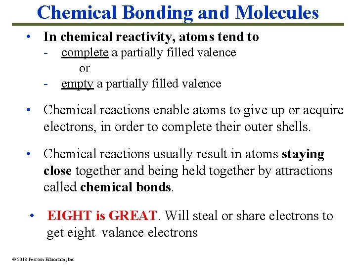 Chemical Bonding and Molecules • In chemical reactivity, atoms tend to - complete a