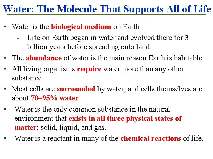 Water: The Molecule That Supports All of Life • Water is the biological medium