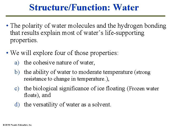 Structure/Function: Water • The polarity of water molecules and the hydrogen bonding that results