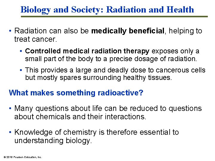 Biology and Society: Radiation and Health • Radiation can also be medically beneficial, helping