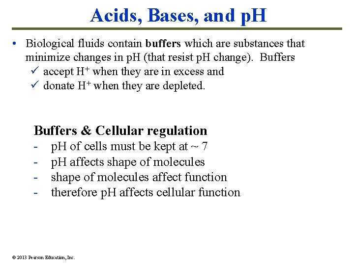 Acids, Bases, and p. H • Biological fluids contain buffers which are substances that