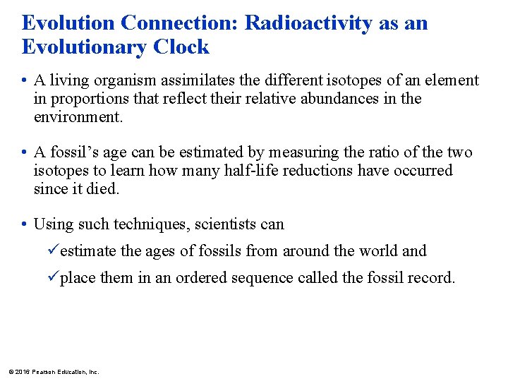 Evolution Connection: Radioactivity as an Evolutionary Clock • A living organism assimilates the different