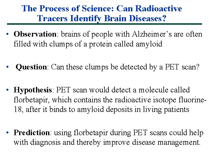 The Process of Science: Can Radioactive Tracers Identify Brain Diseases? • Observation: brains of