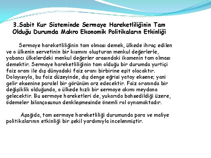 3. Sabit Kur Sisteminde Sermaye Hareketliliğinin Tam Olduğu Durumda Makro Ekonomik Politikaların Etkinliği Sermaye