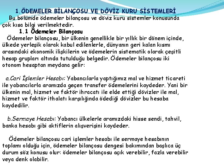 1. ÖDEMELER BİLANÇOSU VE DÖVİZ KURU SİSTEMLERİ Bu bölümde ödemeler bilançosu ve döviz kuru