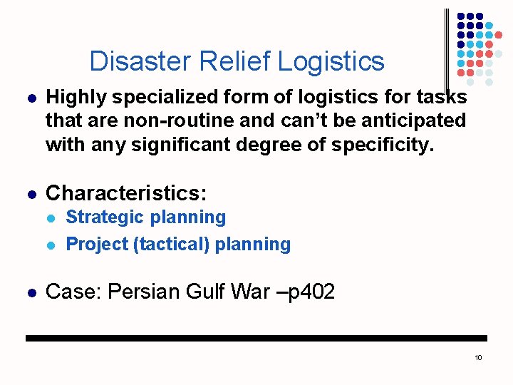 Disaster Relief Logistics l Highly specialized form of logistics for tasks that are non-routine